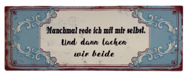 Blechschild "Manchmal rede ich mit mir selbst" 13 x 36cm Metallschild