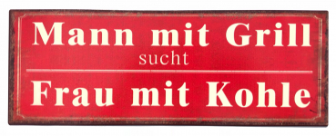 Blechschild "Mann mit Grill sucht Frau mit Kohle" 13 x 36cm Metallschild