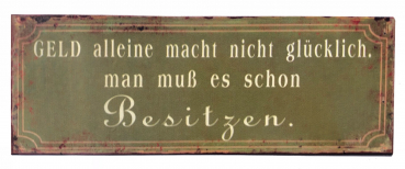Blechschild "Geld alleine macht nicht glücklich" 13 x 36cm Metallschild