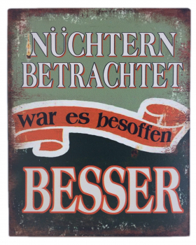 "Nüchtern betrachtet..." - Blechschild