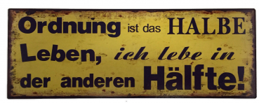 "Ordnung ist das halbe Leben..." - Blechschild