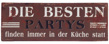 "Die besten Partys..." - Blechschild