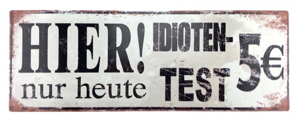 „Idiotentest 5€“  - Blechschild