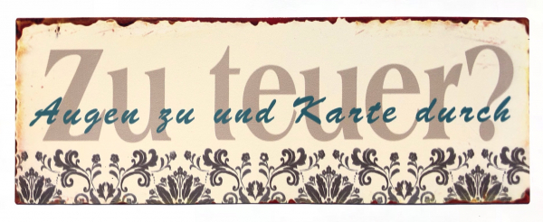 "Zu teuer..." - Blechschild