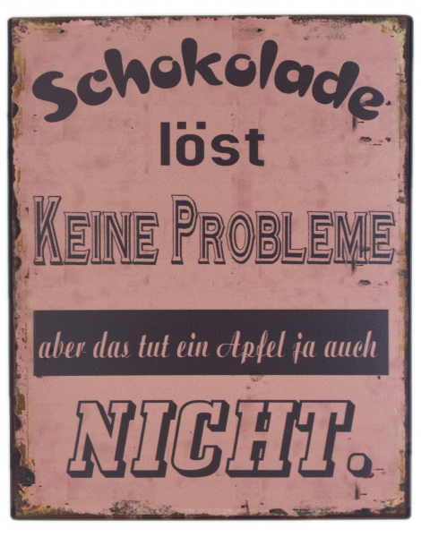 "Schokolade löst keine Probleme..." - Blechschild