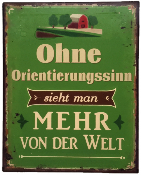 "Ohne Orientierungssinn...“ - Blechschild