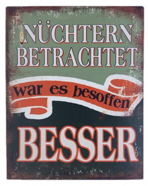 „Nüchtern betrachtet...“ - Blechschild