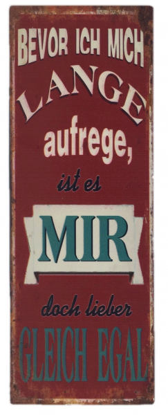 "Bevor ich mich lange aufrege..." - Blechschild