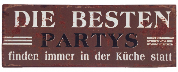 „Die besten Partys...“ - Blechschild
