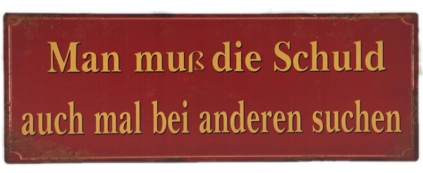 "Man muß die Schuld..." - Blechschild